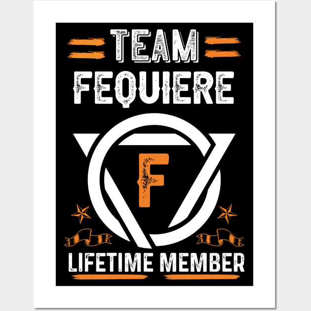 Team fequiere Lifetime Member, Family Name, Surname, Middle name Wall Art by Smeis